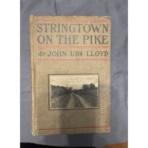 Stringtown on the Pike by John Uri Lloyd Hardback Illustrated book 1901 First Ed